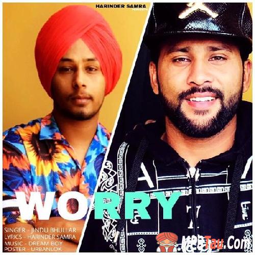 Worry-Ft-Harinder-Samra Jindu Bhullar mp3 song lyrics